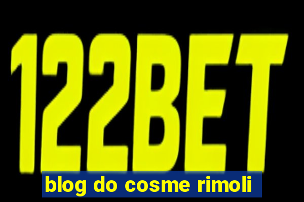 blog do cosme rimoli